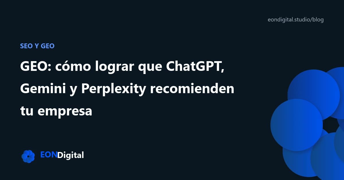 GEO: cómo lograr que ChatGPT, Gemini y Perplexity recomienden tu empresa