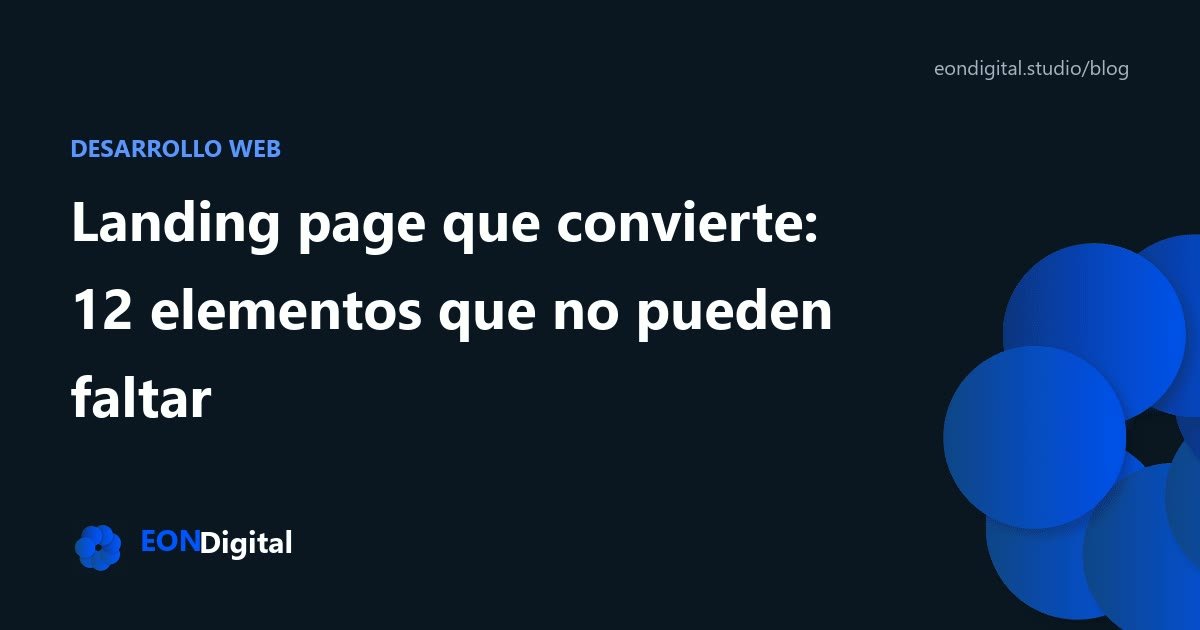 Landing page que convierte: 12 elementos que no pueden faltar